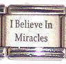 Italian Charms 9mm - Fits Nomination - Laser - I BELIEVE IN MIRACLES