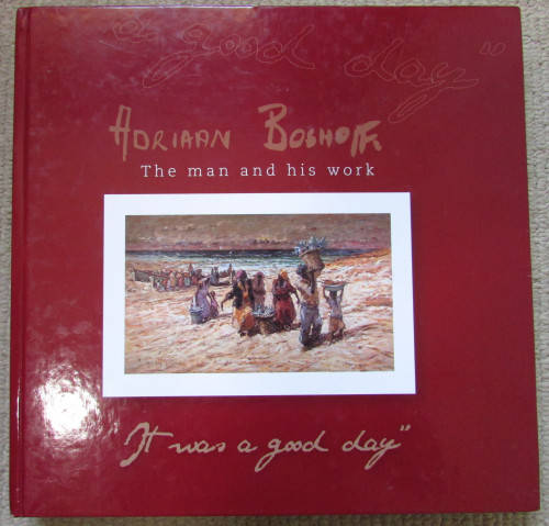 ADRIAAN BOSHOFF - THE MAN AND HIS WORK  " IT WAS A GOOD DAY"