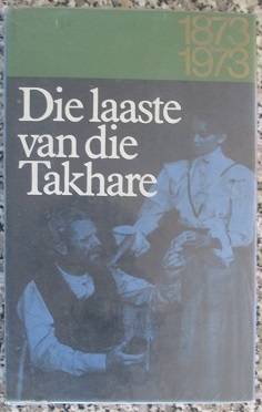 C J Langenhoven - Laaste van die Takhare 1873-1973