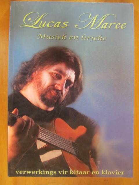 Lucas Maree - Musiek en Lirieke  -  Verwerkings vir kitaar en klavier