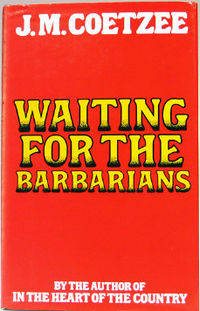 Waiting for the Barbarians - J M Coetzee (First Published in SA 1981 Ravan Press)
