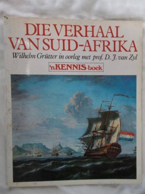 Die verhaal van Suid-Afrika (Wilhelm Grutter in oorleg met D J van Zyl)