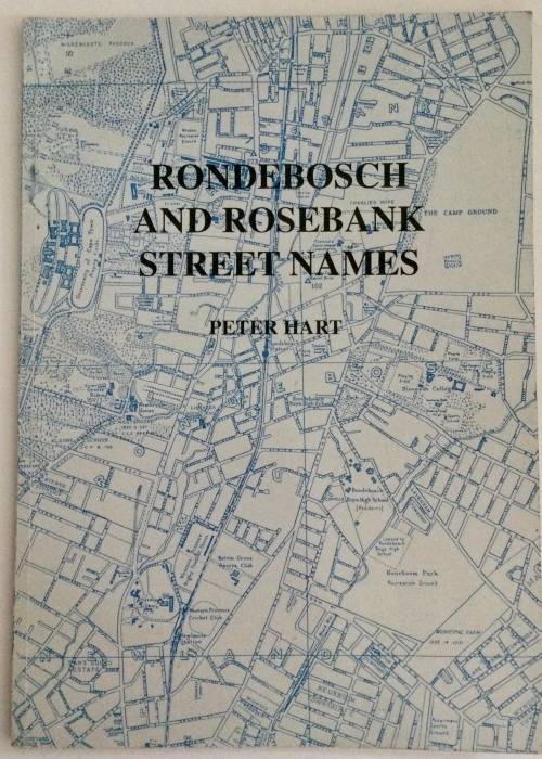 Rondebosch and Rosebank Street Names by Peter Hart. Signed 1st Ed (1998)