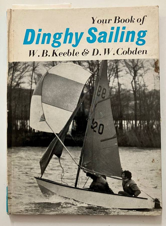 Dinghy Sailing - WB Keeble & DW Cobden. Hardcover no dj. 1st Ed. 1973