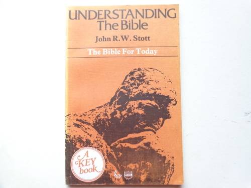 Understanding The Bible, The Bible for Today J R W Stott
