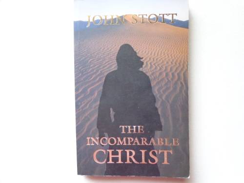 THE INCOMPARABLE CHRIST - JOHN STOTT
