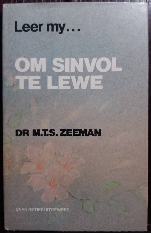Leer my om Sinvol te lewe - M.T.S Zeeman (Hardcover)