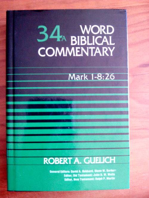 Mark 1 - 8:26 Word Biblical commentary 34A by Robert A. Guelich