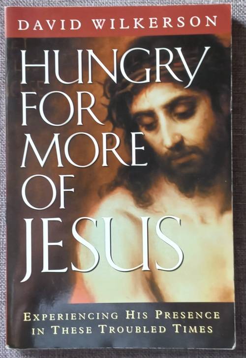 Hungry for more of Jesus - David Wilkerson