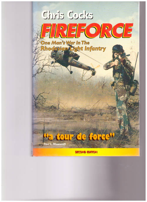 FIREFORCE: ONE MAN`S WAR IN THE RHODESIAN LIGHT INFINTRAY *SIGNED* by CHRIS COCKS