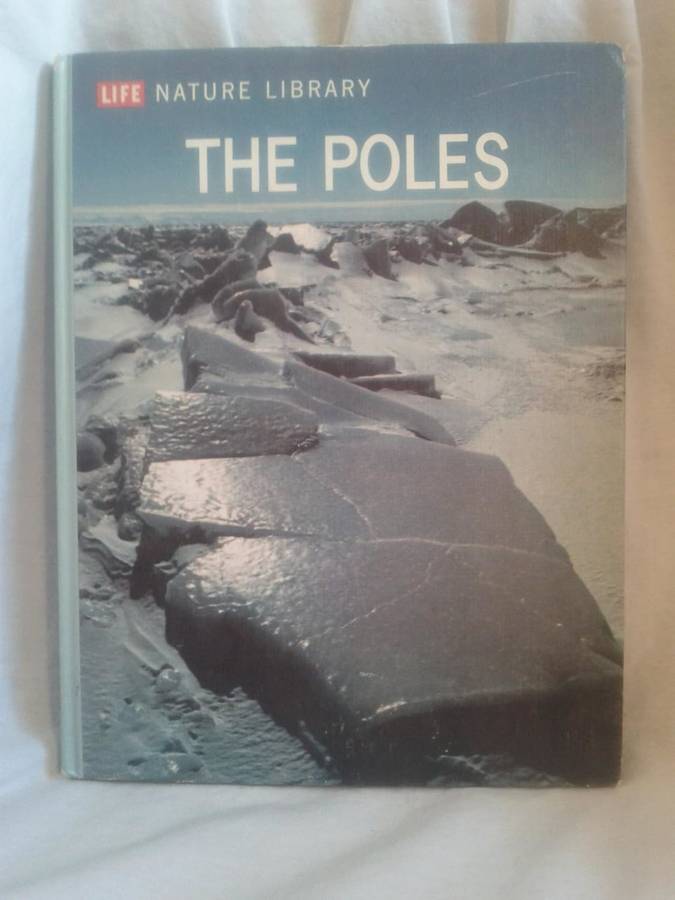 The Poles- by Willy ley & Editors of LIFE