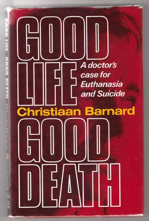 Good life good death: a doctor's case for euthanasia and suicide  -  Christiaan Barnard