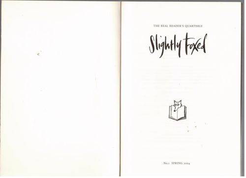 Slightly Foxed The Real Reader`s Quarterly No 1 - 4 (Spring 2004 - Autumn 2004)