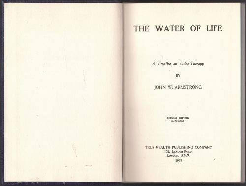 The Water of Life: A Treatise on Urine-therapy -- John W. Armstrong