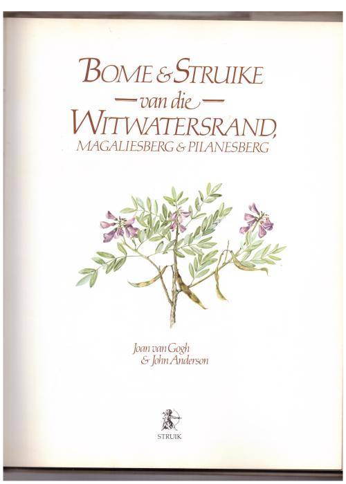 Bome en Struike Van die Witwatersrand , Magaliesberg & Pilanesberg  --  Joan Van Gogh, John Anderson