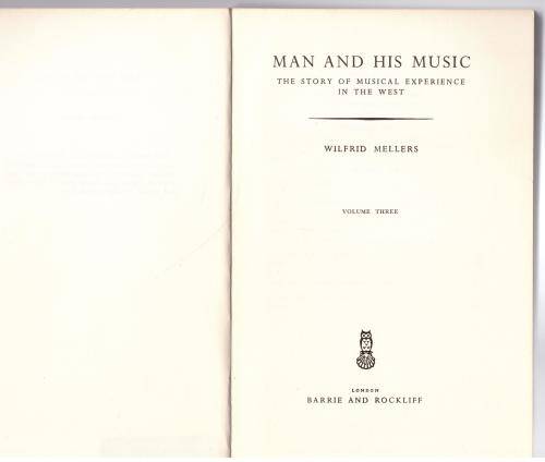 Man and His Music: The Story of Musical Experience in the West  --  Wilfrid Mellers