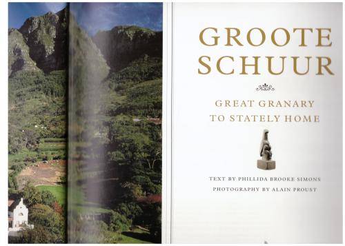 Groote Schuur: Great Granary to Stately Home  --  Phillida Brooke Simons, Alain Proust *SIGNED*
