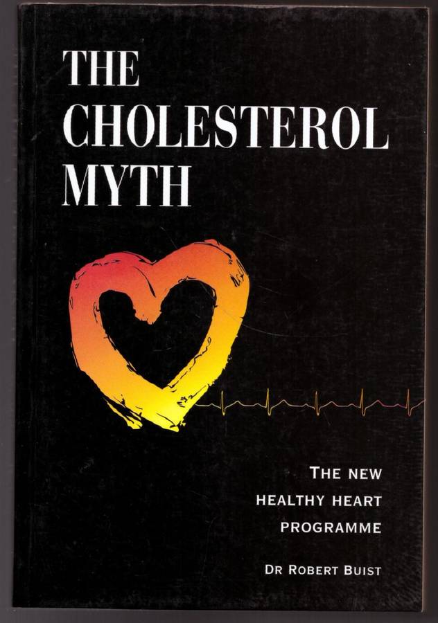 The Cholesterol Myth: The New Healthy Heart Programme -- Robert Buist
