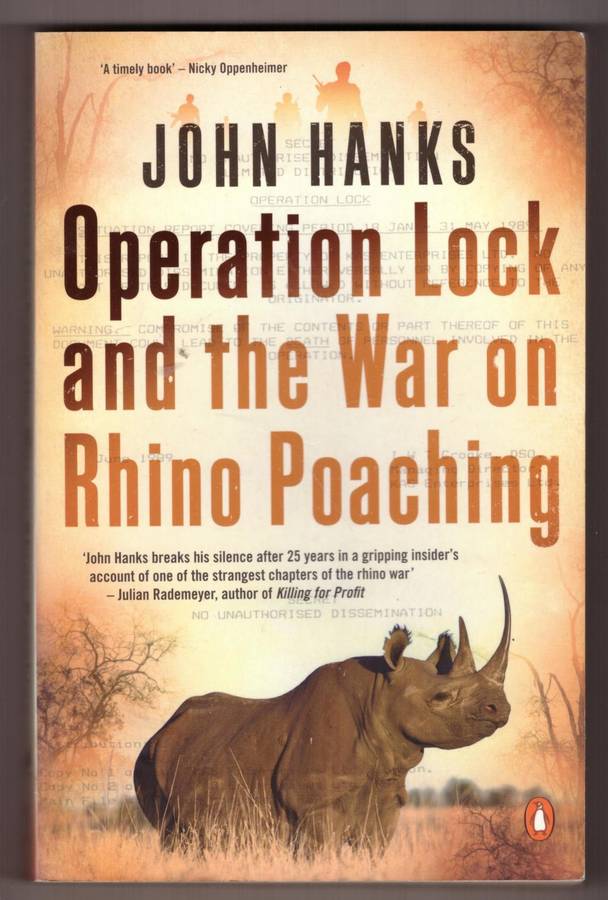 Operation Lock and the War on Rhino Poaching --  John Hanks  **SIGNED**