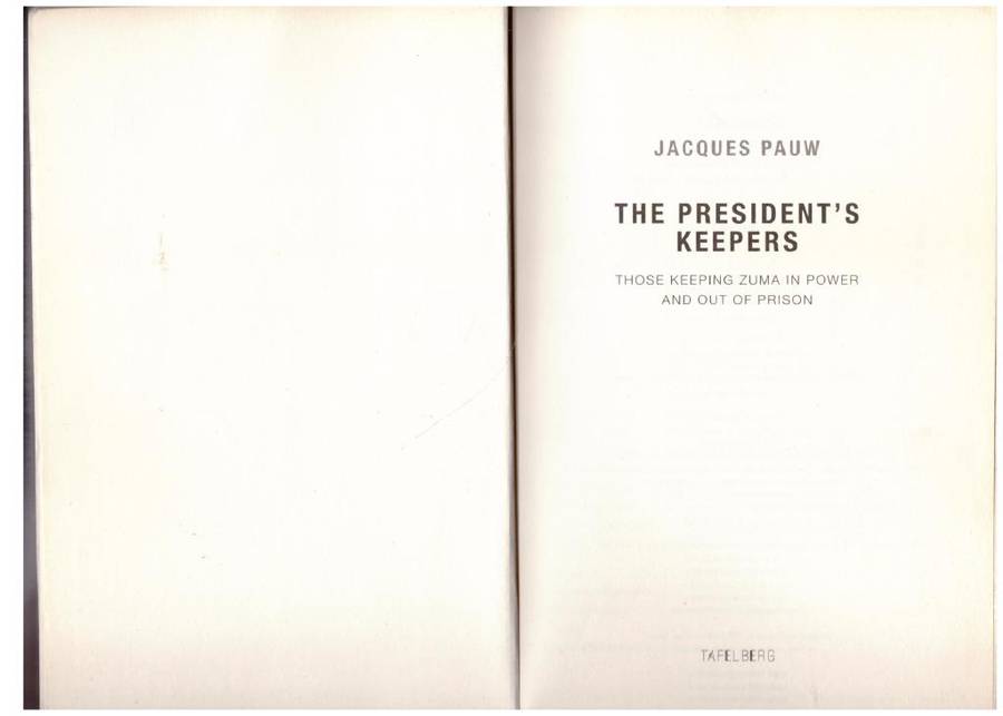 The President`s Keepers: Those Keeping Zuma in Power and Out of Prison -- Jacques Pauw