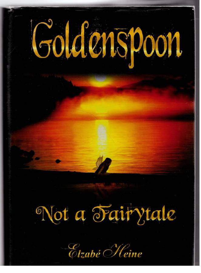 Goldenspoon: Not a Fairytale  --  Elzabe Heine **SIGNED**