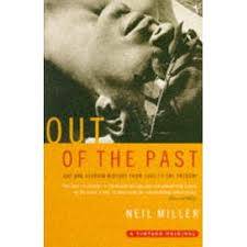 Out of the past: gay and lesbian history from 1869 to the present  -  Neil Miller