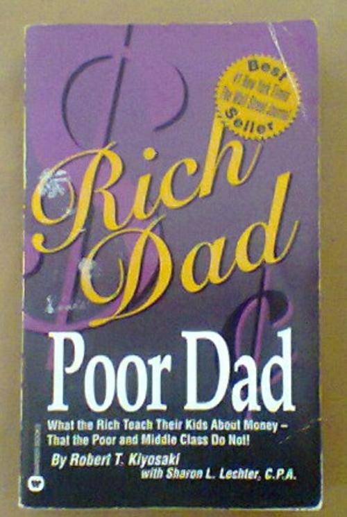 Rich Dad Poor Dad - By Robert T. Kiyosaki