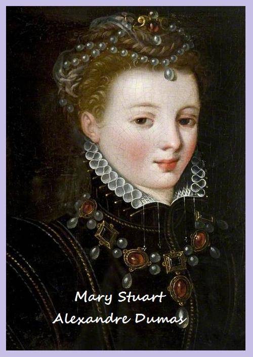 Mary Stuart by Alexandre Dumas
