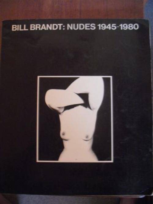 Bill Brandt:Nudes 1945 -1980