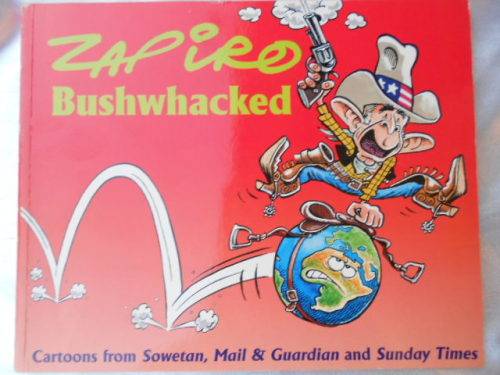 "Bushwhacked" Zapiro.  Soft cover. Condition: excellent. Cartoons from Sowetan, Sunday Times etc