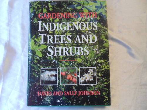 "Gardening with Indigenous Trees and Shrubs"     Hard cover. David & Sally Johnson