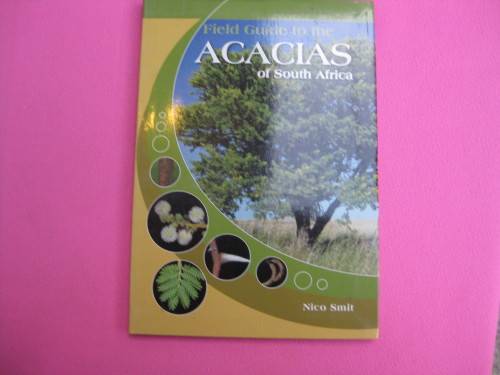 "Field Guide to the Acacias of South Africa"  Soft cover. Nico Smit