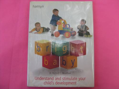"Bright Baby" Soft cover. Understand and stimulate your child's development. Dr. Richard C. Woolfson
