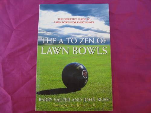 "The A to Zen of Lawn Bowls"  Soft cover. Barry Salter & John Bliss.