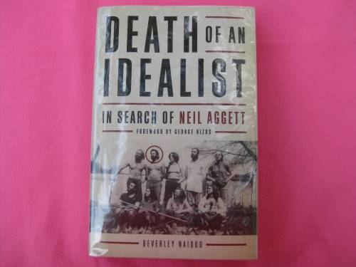 "Death of an Idealist.  In Search of Neil Aggett"  Soft cover. Beverley Naidoo.