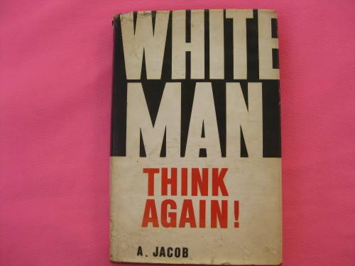 `White Man Think Again`  Hard cover  A Jacob
