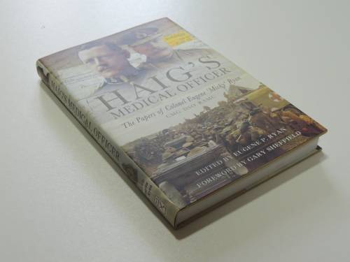 Haig`s Medical Officer - the Papers of Col Eugene `Micky` Ryan CMG DSO RAMC