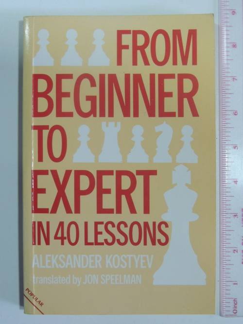 From Beginner to Expert in 40 Lessons - Chess - Aleksander Kostyev