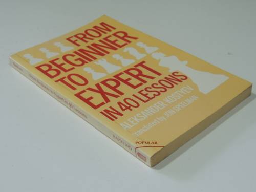 From Beginner to Expert in 40 Lessons - Chess - Aleksander Kostyev