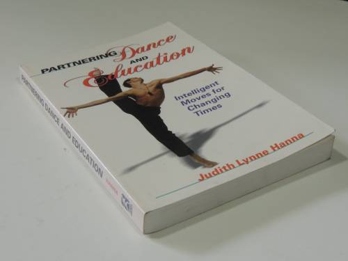 Partnering Dance and Education - Intelligent Moves for Changing Times - Judith Lynne Hanna