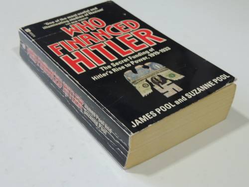 Who Financed Hitler - The Secret Funding Of Hitler`s Rise To Power 1919-1933James Pool & Suzanne Po