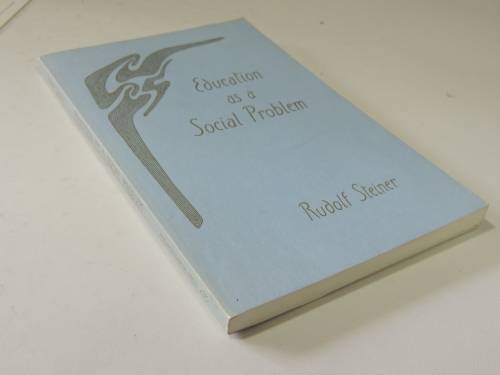 Education as a Social Problem, Lectures 1919 - Rudolf Steiner