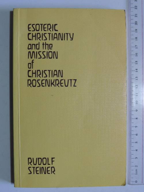 Esoteric Christianity and the Mission of Christian Rosenkreutz, Lectures 1911 -1912 - Rudolf Steiner