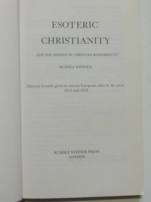 Esoteric Christianity and the Mission of Christian Rosenkreutz, Lectures 1911 -1912 - Rudolf Steiner