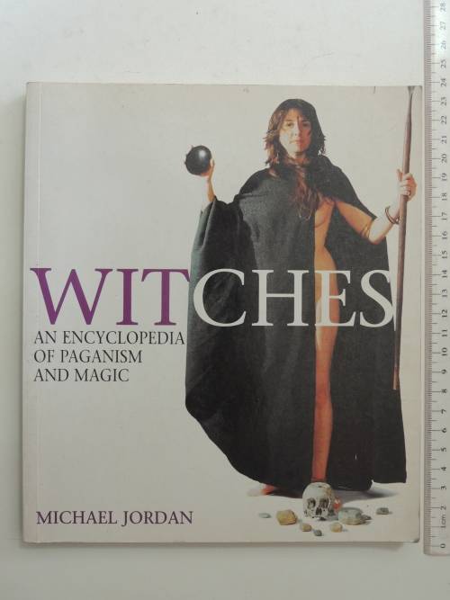 Witches - An Encyclopedia of Paganism and Magic - Michael Jordan