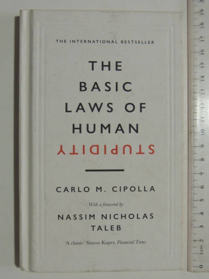 The Basic Laws of Human Stupidity - Carlo M Cipolla