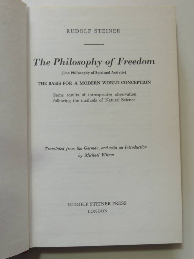 The  Philosophy of Freedom - The Basis for a Modern World Conception - The Philosophy of Spiritual A
