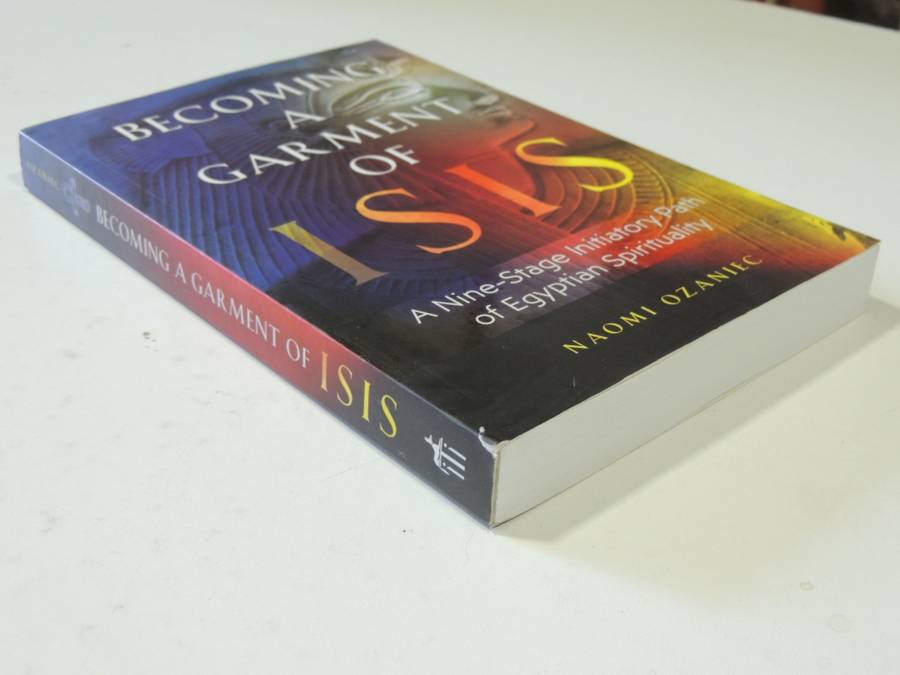 Becoming A Garment Of Isis - A Nine-Stage Initiatory Path Of Egyptian Spirituality - Naomi Ozaniec