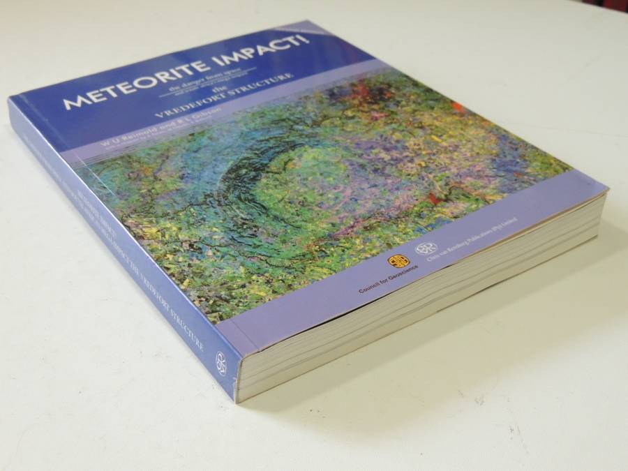 Meteorite Impact - The Danger From Space And South Africa`s Mega-Impact - W.U. Reimold & R.L. Gibson