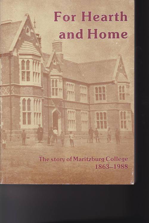 FOR HEARTH AND HOME - The story of Maritzburg College 1863-1988
